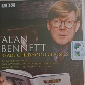 Alan Bennett reads Childhood Classics written by Alan Bennett performed by Alan Bennett on Audio CD (Abridged)
